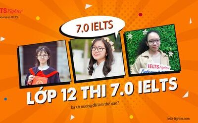 Lớp 12 thi IELTS 7.0 như thế nào? Cách mà chúng tớ đã học là..