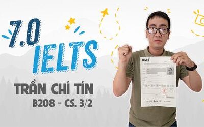 Hành trình chinh phục IELTS từ 0 đến 7.0 của Trần Chí Tín