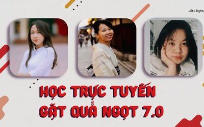Học IELTS trực tuyến tốt như thế nào qua lời kể của bộ ba 7.0 IELTS?
