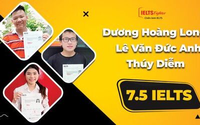 Kinh nghiệm học 7.5 IELTS từ ba học viên IELTS Fighter Hồ Chí Minh