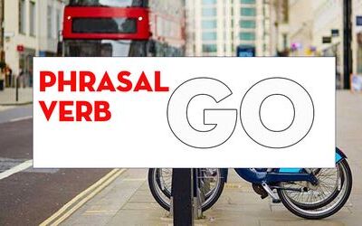 Phrasal verb with Go - Cụm động từ tiếng Anh với Go