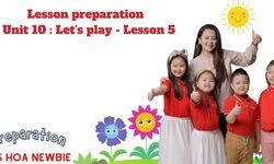 Lesson preparation - Unit 10 : Let's play - Lesson 5