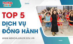 TOP 5 dịch vụ đồng hành chỉ có tại Ms Hoa Junior