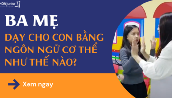 Ba mẹ dạy từ vựng cho con bằng ngôn ngữ cơ thể như thế nào?
