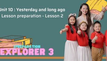 Lesson preparation - Unit 10 : Yesterday and long ago - Lesson 2