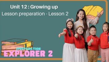 Lesson preparation - Unit 12 : Growing up - Lesson 2