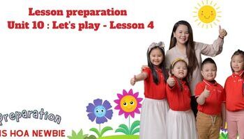 Lesson preparation - Unit 10 : Let's play - Lesson 4