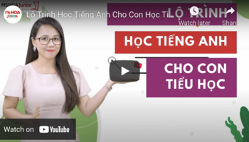 Lộ Trình Học Tiếng Anh Cho Con Học Tiểu Học Từ A-Z (update 2025)