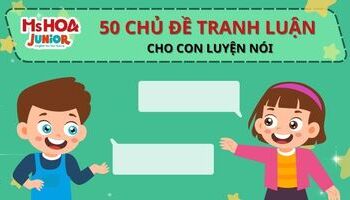 50 Chủ đề tranh luận tiếng Anh cho trẻ em luyện kỹ năng Nói