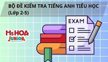 Bộ đề kiểm tra Tiếng Anh tiểu học (lớp 2-5) kèm file nghe chuẩn BGD