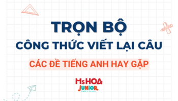 Trọn bộ công thức viết lại câu thường gặp