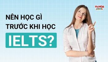Nên học gì trước khi học IELTS để đạt hiệu quả tốt nhất?