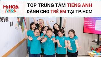 [TOP 6] Trung tâm tiếng Anh cho trẻ em ở TPHCM tốt nhất