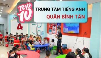 TOP 10 Trung tâm tiếng Anh quận Bình Tân uy tín nhất
