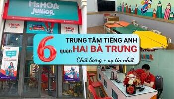 Top 6 Trung Tâm Tiếng Anh quận Hai Bà Trưng tốt nhất