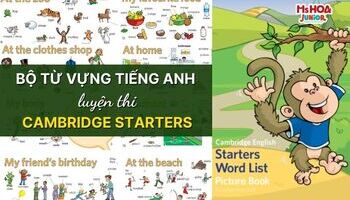 TRỌN BỘ TỪ VỰNG TIẾNG ANH LUYỆN THI CAMBRIDGE - CẤP ĐỘ STARTERS