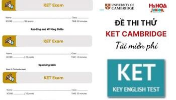 Tải miễn phí đề thi thử Cambridge KET format mới nhất [Audio + Đáp án]