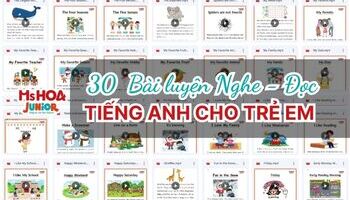 30+ Bài luyện Nghe - Đọc tiếng Anh cho trẻ em hay nhất