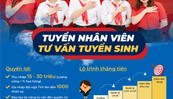 TUYỂN DỤNG CHUYÊN VIÊN TƯ VẤN TUYỂN SINH (THU NHẬP 15.000.0000 - 60.000.000 VNĐ)