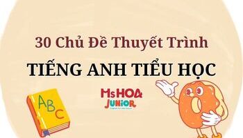 30 Chủ đề thuyết trình tiếng Anh dành cho tiểu học