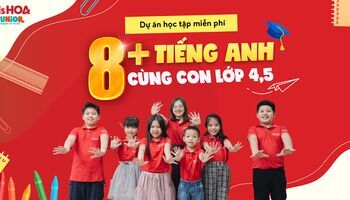 Dự án học tập miễn phí “8+ tiếng Anh cùng con lớp 4,5”