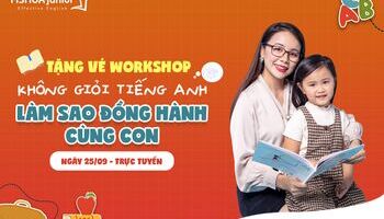 Workshop "Không giỏi tiếng Anh - Làm sao đồng hành cùng con?" 