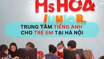 Review 5 trung tâm tiếng anh cho trẻ em tại Hà Nội tốt nhất