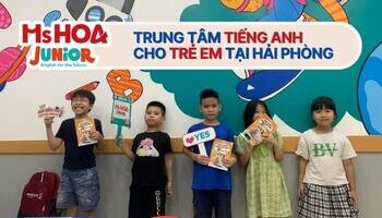 Trung tâm tiếng Anh cho trẻ em tại Hải Phòng tốt và uy tín nhất