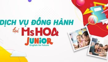 Dịch vụ đồng hành tại Ms Hoa Junior