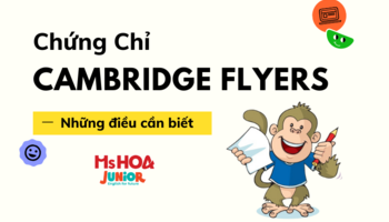 Chứng chỉ Cambridge Flyers là gì? Cấu trúc bài thi Flyers