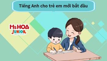Bí kíp dạy tiếng Anh cho trẻ em mới bắt đầu học hiệu quả nhất