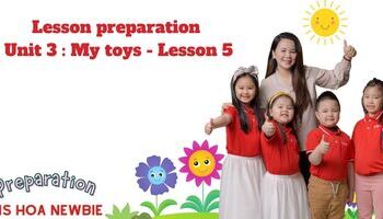 Lesson preparation - Unit 3 : My toys - Lesson 5