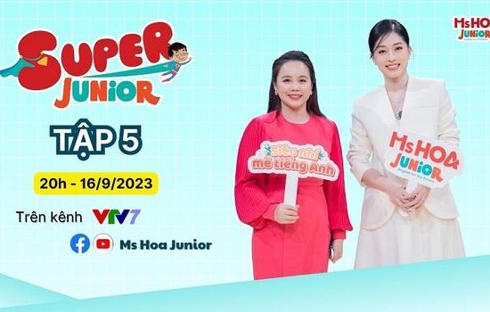 Super Junior 2023 Tập 5 | Á Hậu Phương Nga khoe tiếng Anh cực "xịn" trước dàn siêu nhí
