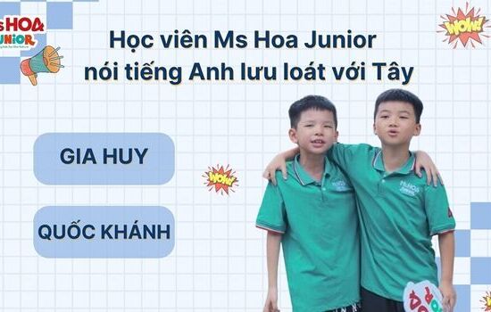 Gia Huy và Quốc Khánh - Học viên Ms Hoa Junior nói tiếng lưu loát với Tây