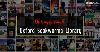 Oxford Bookworms Library - bộ truyện tranh hay từ Oxford