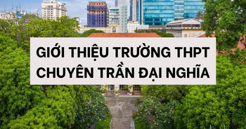 Giới thiệu về trường chuyên THPT Trần Đại Nghĩa