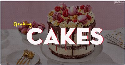IELTS Speaking Sample Answer topic Desserts/ Cakes
