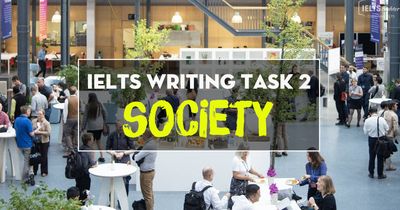 IELTS Writing Task 2 - Cách viết bài và bài mẫu topic Society