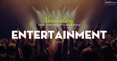 IELTS Vocabulary - Topic: Entertainment ( Leisure Activities & Sport)