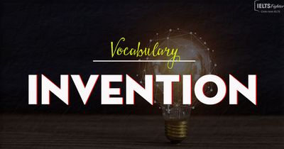 IELTS Vocabulary - Topic: Invention (inventors & inventions)