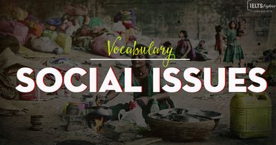 IELTS vocabulary - Topic Social Issues band 7+