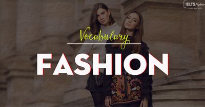 IELTS Vocabulary - Topic: Fashion (A stylish person & Accessories)