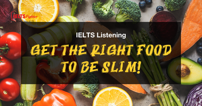 Unit 5: Get the right food to be slim!
