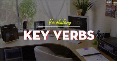 Unit 2: Key verbs - Dạng động từ hay xuất hiện trong đề thi IELTS