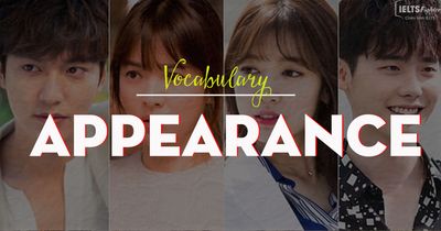 [IELTS Vocabulary] - Topic: Appearance