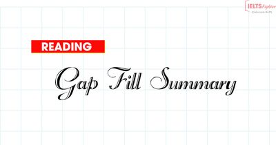 Unit 23: Cách làm bài thi IELTS Reading dạng Gap Fill Summary