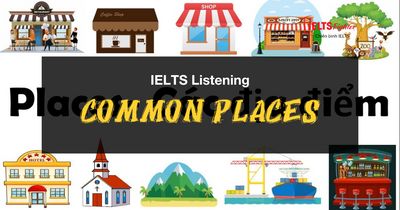 Unit 3: Common places in IELTS - Những địa danh thường xuất hiện trong IELTS