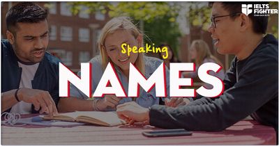 IELTS Speaking Part 1 - Names (Vocabulary + Sample Answer)