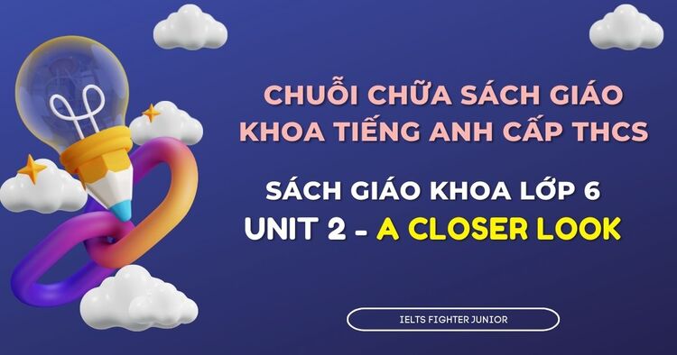 Chữa sách giáo khoa tiếng Anh lớp 6 - Unit 2 - A Closer Look
