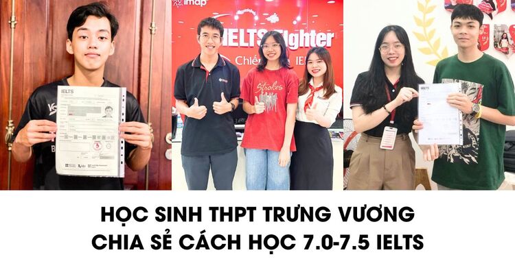 Học sinh THPT Trưng Vương chia sẻ cách học IELTS 7.0-7.5 nhờ RIPL tối ưu hóa
